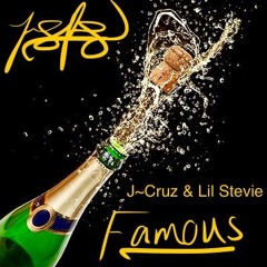 J~Cruz & Lil Stevie- Famous