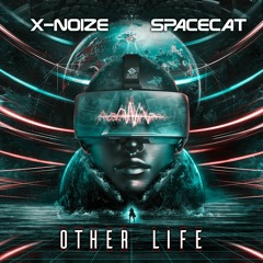 X-noiZe & SpaceCat - Other Life (Release date 12/11/2018)