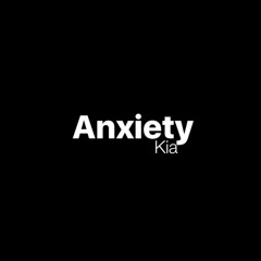 Anxiety - KIA