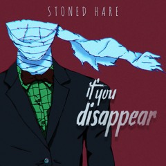 Stoned Hare - If You Disappear