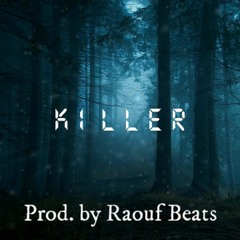 Killer (Prod By Raouf Beats)