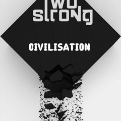 Civilisation - Two Strong