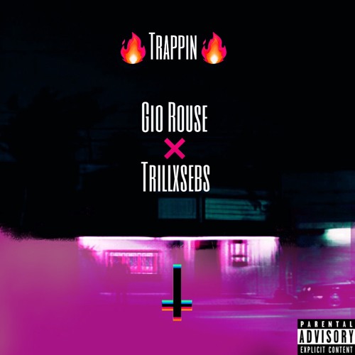 Trappin Remix (Ft. Trillxsebs) - Gio Rouse