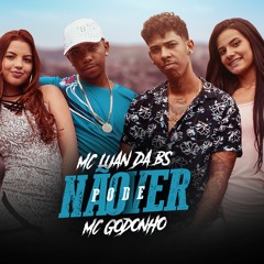MC Luan Da BS E MC Godonho - Não Pode Ve (DJ Everton Martins)
