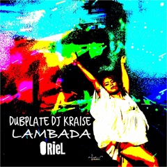 Lambada  ORiEL - Dubplate DJ KRAISE