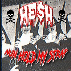 HE$H - Nun Hold My Strap