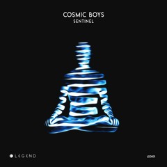 Premiere: Cosmic Boys - Sentinel [Legend]