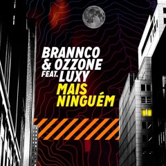 Brannco, Ozzone feat. Luxy - Mais Ninguém