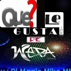 LA CUMBIA QUE LE GUSTA EL WEPA BY DJ MAGIC MIKE MTY
