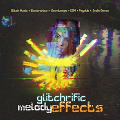 Glitchrific Melody Effects
