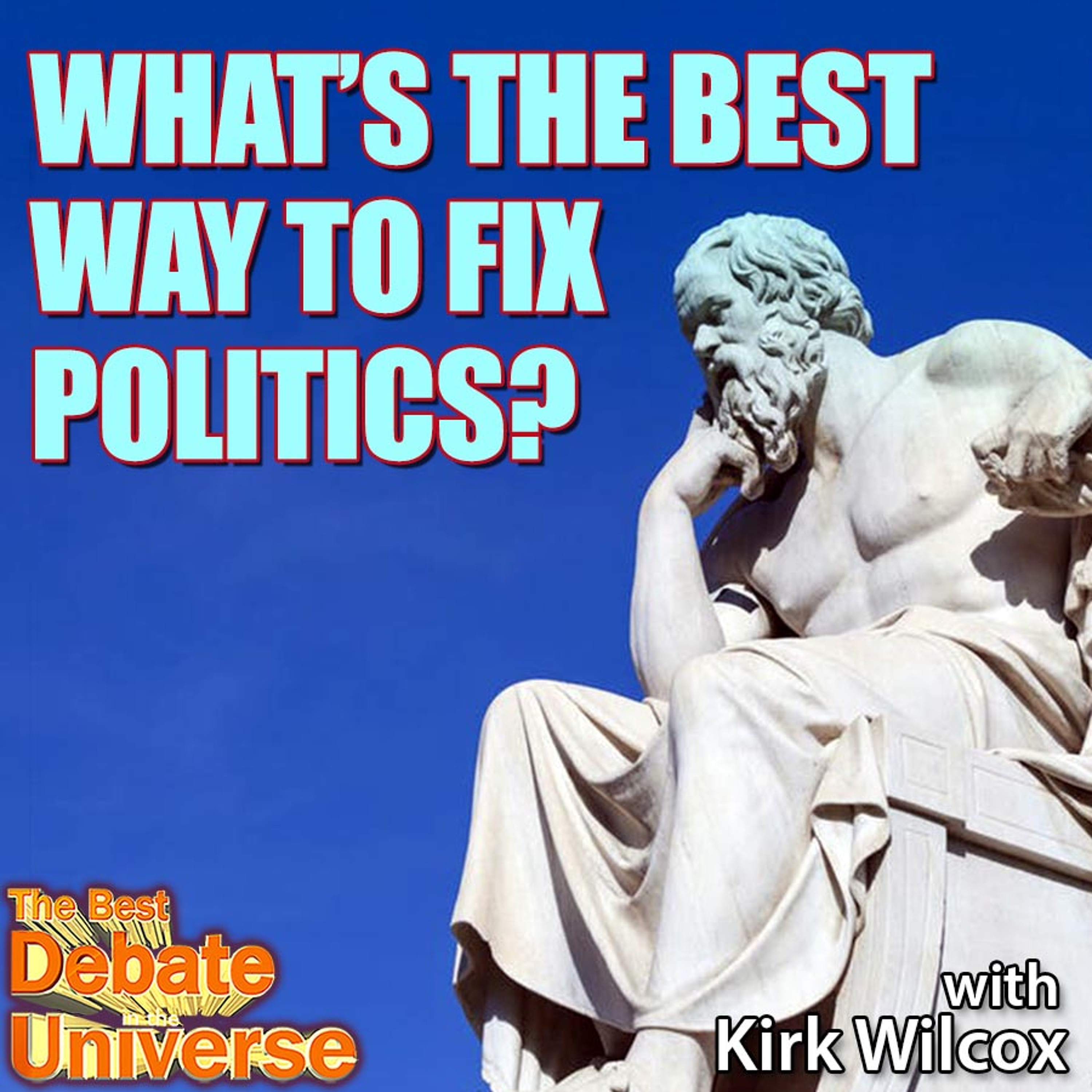 #122 - What's the best way to fix politics? Kirk Wilcox, Ron Babcock, Maddox episode artwork