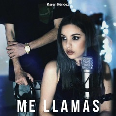 Karen Méndez - Me Llamas (Cover)