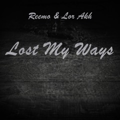 Reemo x Lor Akh - Lost My Ways