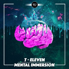 T - Eleven - Mental Immersion [DROP IT NETWORK EXCLUSIVE]