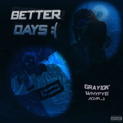 Better Days </3 feat. Whyfye (prod. kimj)