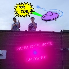 Hublotforte X Shosife - Our Time (Prod. Mega Beats)