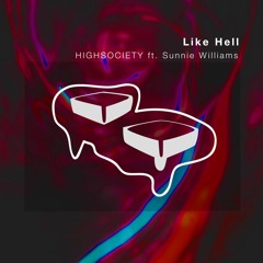 HIGHSOCIETY - Like Hell (feat. Sunnie Williams)