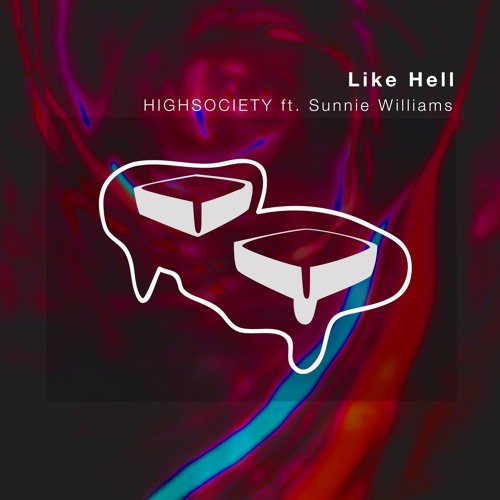 HIGHSOCIETY - Like Hell (feat. Sunnie Williams)