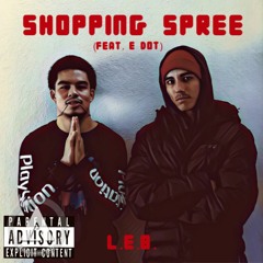Shopping  Spree (feat. E Dot) (Prod. Midlow)