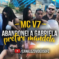 MC V7 - Abandonei A Gabriela, Partiu Mandela (Lançamento 2019)