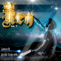 Jubilo Mix Dj Luis Style Only Ft Ceniza Dj Adorando al Rey Vol.7