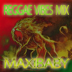 Reggae MIX UP Vibes - @MAXIBABY80