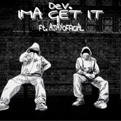 DEV Ft. AJO IMA GET IT