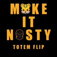 Tyga - Make it Nasty (Totem Flip)