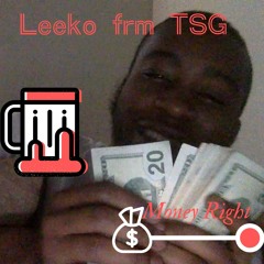 Money Right by Leeko frm TSG