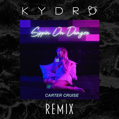 Carter Cruise - Sippin' On Danger (Kydro Remix)