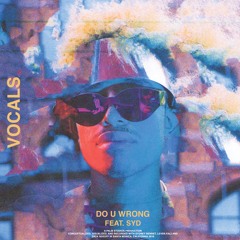 Do U Wrong (Feat. Syd) - VOCAL