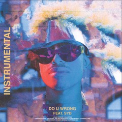 Do U Wrong (Feat. Syd) - INSTRUMENTAL