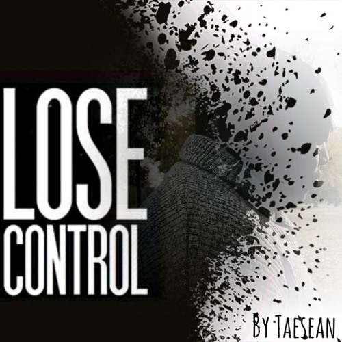 Lose Control by TaeSean's music | Free Listening on SoundCloud