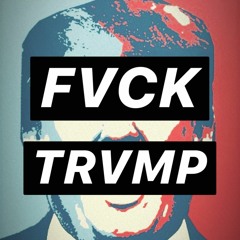 AN AMERICAN REVOLUTION (FVCK TRVMP)