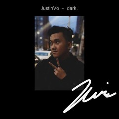 dark. - JustinVo