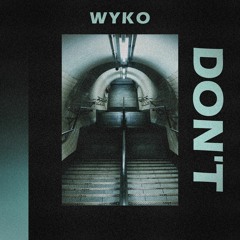 WYKO - Don't [Studio Vibes] (Free Download)