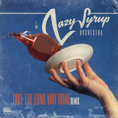 Take the Long Way Home (Lazy Syrup Orchestra Remix)