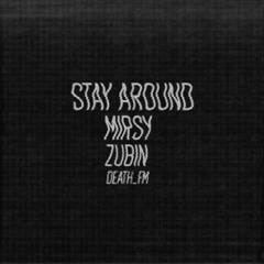 stay around (feat. zubin)[prod. by death_fm]