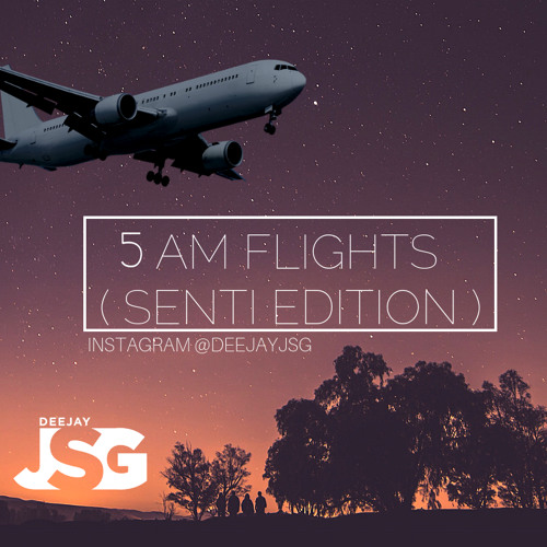 5 AM Flights Vol 2 - Deejay Jsg ( Senti Edition )