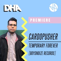 Premiere: Cardopusher - Temporary Forever [Boysnoize Records]