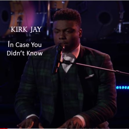 Kirk Jay - "In Case You Didn't Know" #The Voice 2018 *432hz