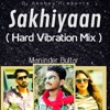 Sakhiyan Maninder Buttar Hard Vibration Mix Dj Aky Karera Mp3