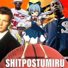 SHITPOSTUMIRU!!!