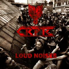 CRPTC - Loud Noises (FREE DOWNLOAD)