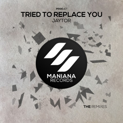 Jaytor - Tried to Replace You (Housenick Remix)