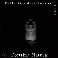 Deflection Music Podcast #015 Doctrina Natura
