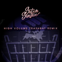 Sativa Sunrise - High Volume (Trashbat Remix)