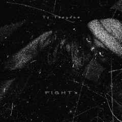 Ty Tuezdae- F I G H T'n