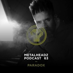 Metalheadz Podcast 63 - Paradox