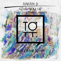 2 Aaran D - Give You Up (Tim Taylor Remix) (preview)